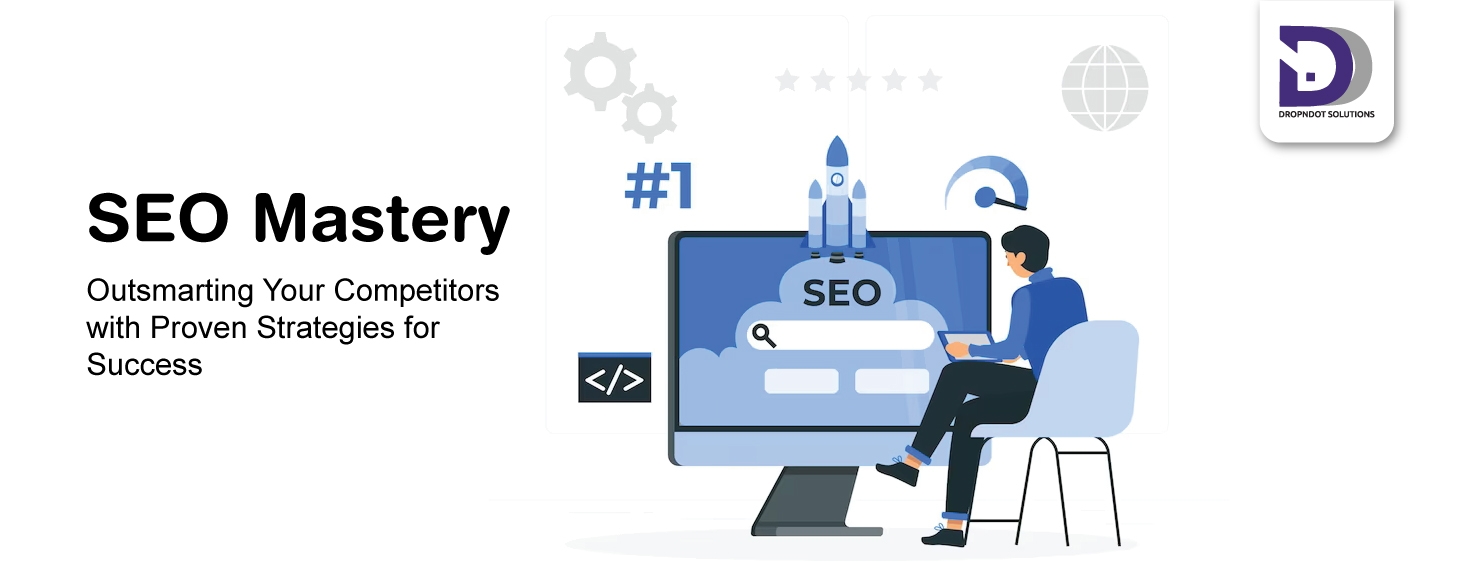 SEO Mastery: Outsmarting Your Competitors with Proven Strategies for Success